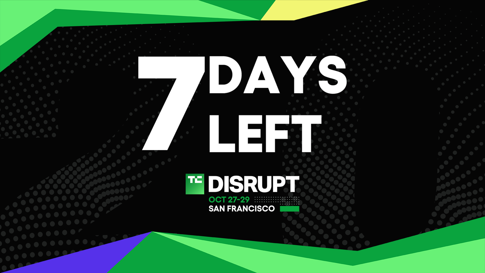 Final countdown: Only 7 days until TechCrunch Disrupt 2025 and ticket prices increase 